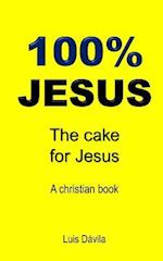 100% JESUS: The cake for Jesus 