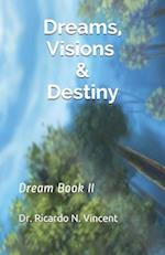 Dreams, Visions & Destiny