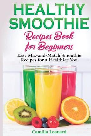 Healthy Smoothie Recipes Book for Beginners