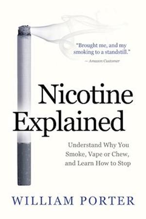 Nicotine Explained: Understand why you smoke, vape or chew, and learn how to stop.