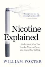 Nicotine Explained: Understand why you smoke, vape or chew, and learn how to stop. 