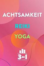 Achtsamkeit - Reiki - Yoga