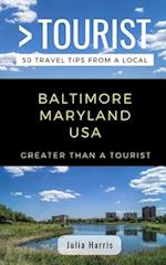 GREATER THAN A TOURIST- BALTIMORE MARYLAND USA: 50 Travel Tips from a Local 