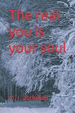 The real you is your SOUL