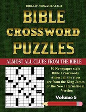 Bible Crossword Puzzles Volume 5: 50 Large print newspaper style Bible crosswords with almost all the clues straight from the Bible