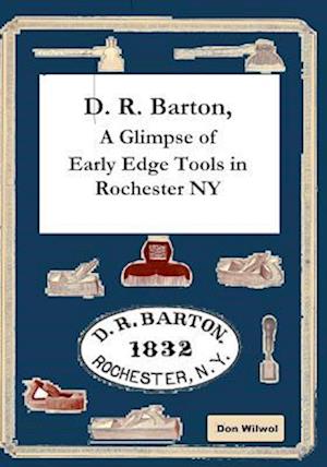 D. R. Barton, A Glimpse of Early Edge Tools in Rochester NY