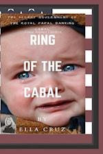 RING OF THE CABAL: The Secret Government of The Royal Papal Banking Cabal 