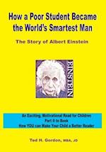 How a Poor Student Became the World's Smartest Man: The Story of Albert Einstein 