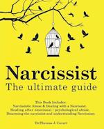 Narcissist: The Ultimate Guide: This Book Includes: Narcissistic Abuse & Dealing with a Narcissist. Healing after emotional/psychological abuse. Disar