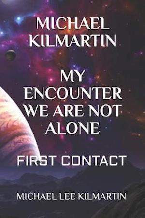 Michael Kilmartin My Encounter We Are Not Alone