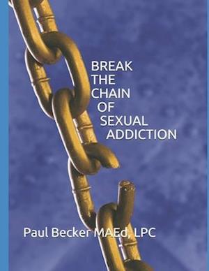 Break the Chain of Sexual Addiction