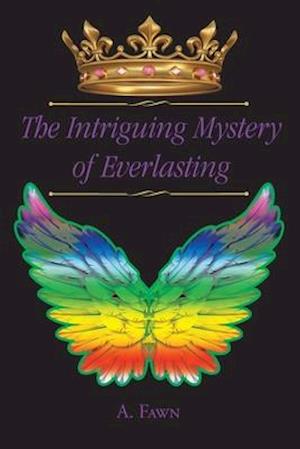 The Intrigued Mystery of Everlasting