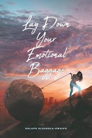 Lay Down Your Emotional Baggage