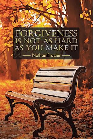 Forgiveness Is Not as Hard as You Make It