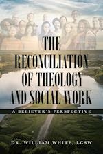 The Reconciliation of Theology and Social Work