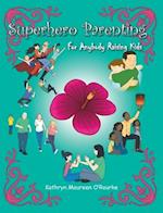 Superhero Parenting: For Anybody Raising Kids 