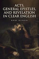 Acts, General Epistles, and Revelation in Clear English 