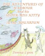 The Adventures of Harbour and His Sister Miss Kitty at the Aquarium 