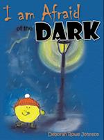 I am Afraid of the Dark