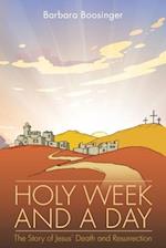 Holy Week and a Day