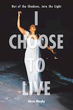 I Choose To Live