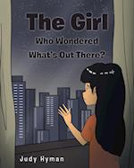 The Girl Who Wondered What's Out There? 