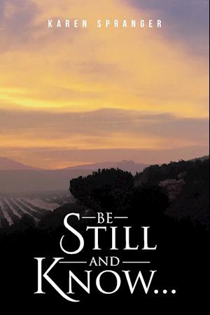 Be Still and Know...