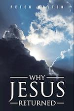Why Jesus Returned 