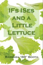 IFs ISes and a Little Lettuce 