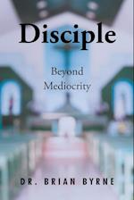 Disciple Beyond Mediocrity 