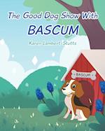 The Good Dog Show With Bascum 