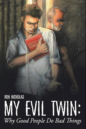 My Evil Twin: Why Good People Do Bad Things