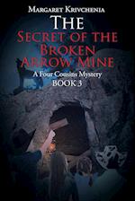 The Secret of the Broken Arrow Mine