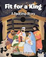 Fit for a King: A Bedtime Story 