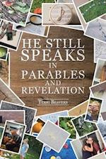 He Still Speaks in Parables and Revelation 