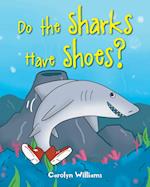 Do the Sharks Have Shoes? 