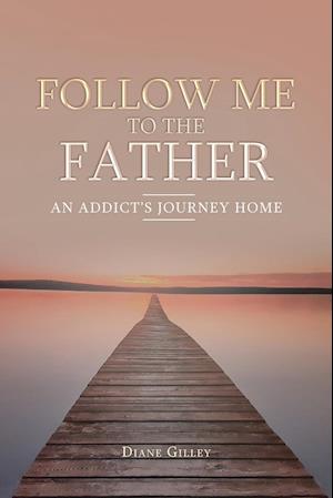 Follow Me to the Father