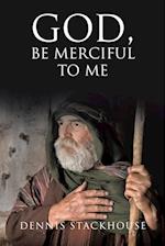 God, Be Merciful to Me 