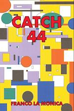 Catch 44 