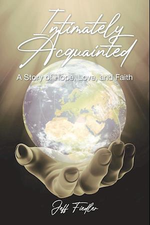 Intimately Acquainted: A Story of Hope, Love, and Faith