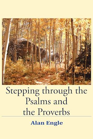 Stepping through the Psalms and the Proverbs