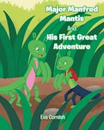 Major Manfred Mantis and His First Great Adventure