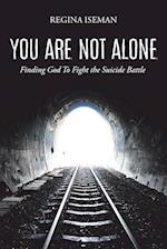 You Are Not Alone