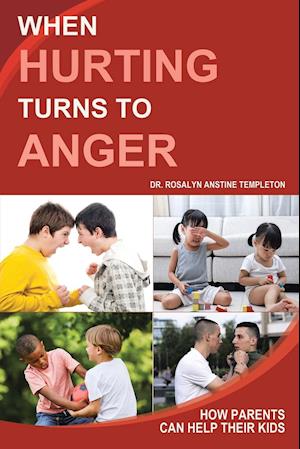 When Hurting Turns to Anger: How Parents Can Help Their Kids