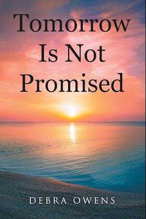 Tomorrow Is Not Promised