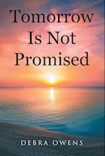 Tomorrow Is Not Promised 