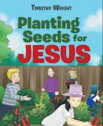 Planting Seeds for Jesus 