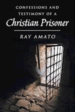 Confessions and Testimony of a Christian Prisoner