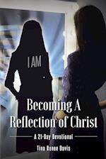 Becoming a Reflection of Christ: A 21-Day Devotional 