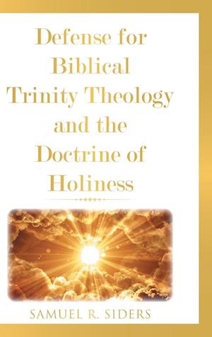 Defense for Biblical Trinity Theology and the Doctrine of Holiness